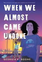 when we almost came undone